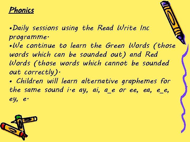 Phonics • Daily sessions using the Read Write Inc programme. • We continue to