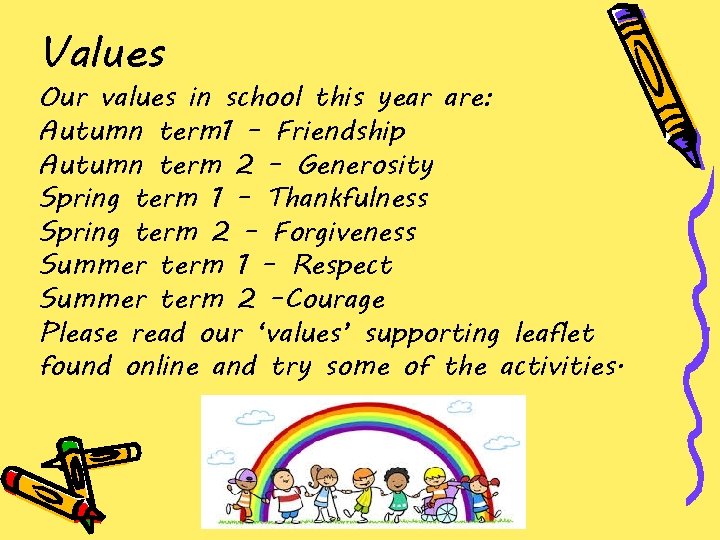 Values Our values in school this year are: Autumn term 1 – Friendship Autumn