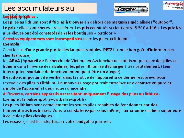 Les accumulateurs au Les points faibles : Lithium Les piles au lithium sont difficiles