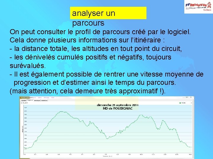 analyser un parcours On peut consulter le profil de parcours créé par le logiciel.