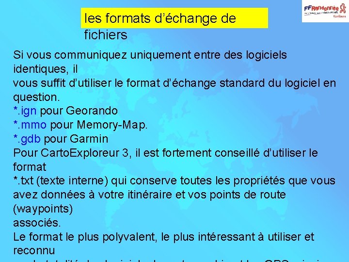 les formats d’échange de fichiers Si vous communiquez uniquement entre des logiciels identiques, il