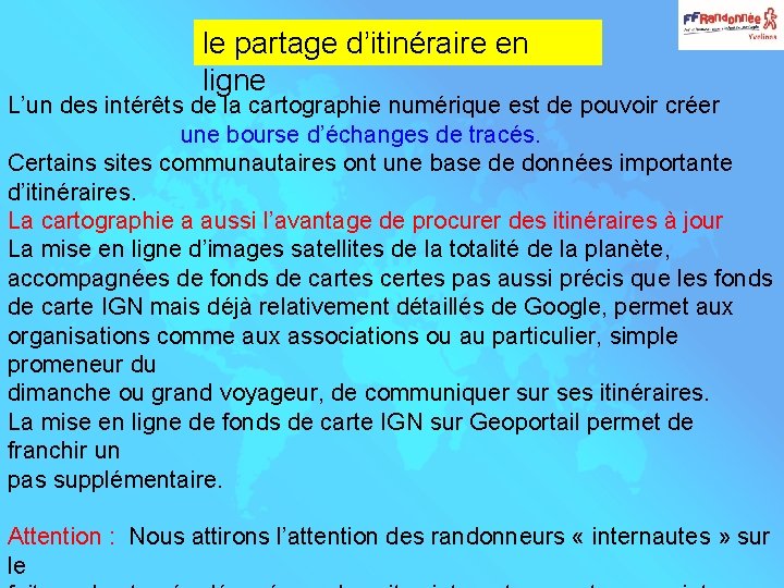 le partage d’itinéraire en ligne L’un des intérêts de la cartographie numérique est de