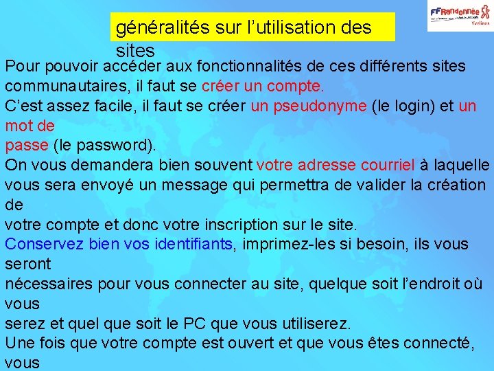 généralités sur l’utilisation des sites Pour pouvoir accéder aux fonctionnalités de ces différents sites