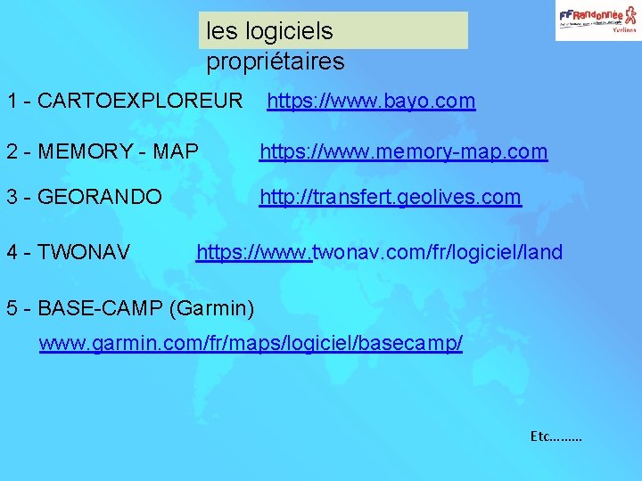 les logiciels propriétaires 1 - CARTOEXPLOREUR https: //www. bayo. com 2 - MEMORY -