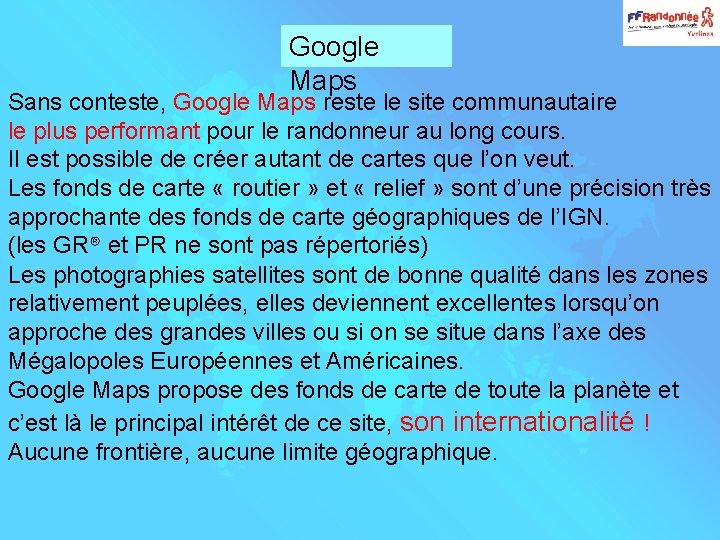 Google Maps Sans conteste, Google Maps reste le site communautaire le plus performant pour