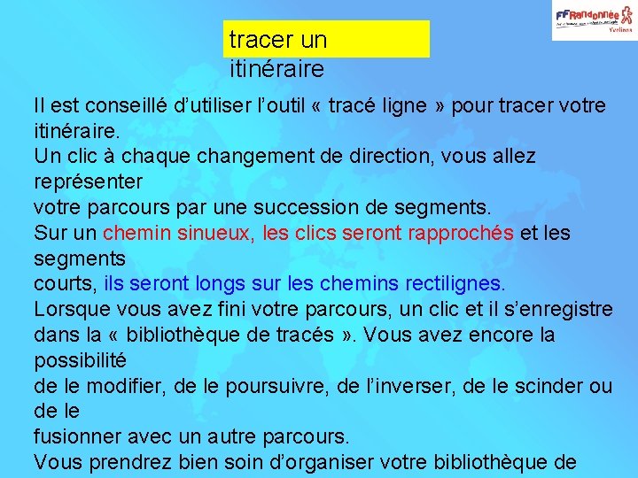 tracer un itinéraire Il est conseillé d’utiliser l’outil « tracé ligne » pour tracer