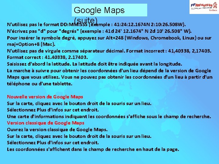 Google Maps (suite) N'utilisez pas le format DD: MM: SSS (exemple : 41: 24: