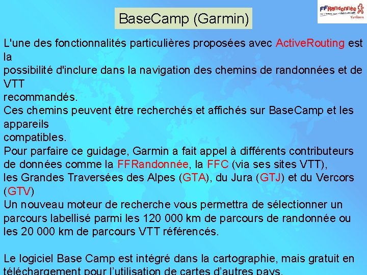 Base. Camp (Garmin) L'une des fonctionnalités particulières proposées avec Active. Routing est la possibilité