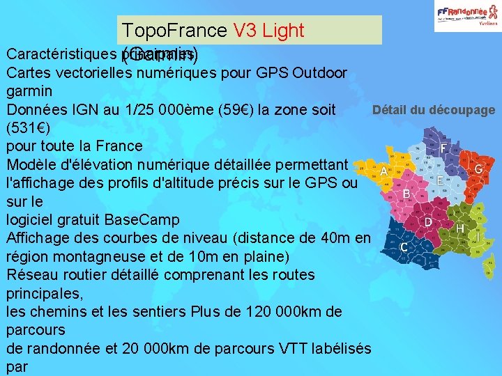 Topo. France V 3 Light Caractéristiques principales (Garmin) Cartes vectorielles numériques pour GPS Outdoor