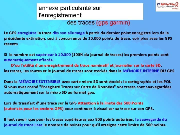 annexe particularité sur l’enregistrement des traces (gps garmin) Le GPS enregistre la trace dès