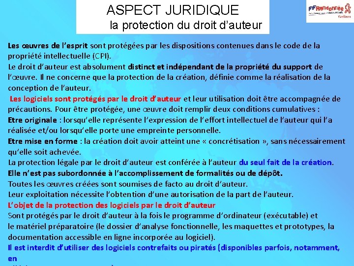 ASPECT JURIDIQUE la protection du droit d’auteur Les œuvres de l’esprit sont protégées par