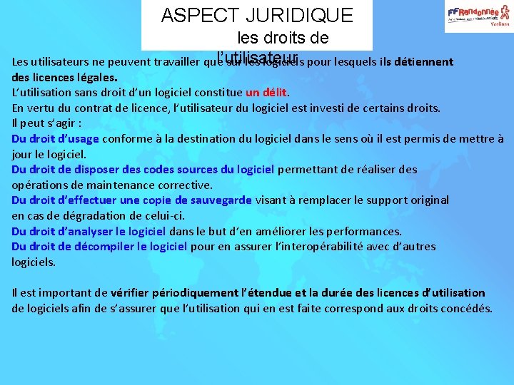 ASPECT JURIDIQUE les droits de l’utilisateur Les utilisateurs ne peuvent travailler que sur les