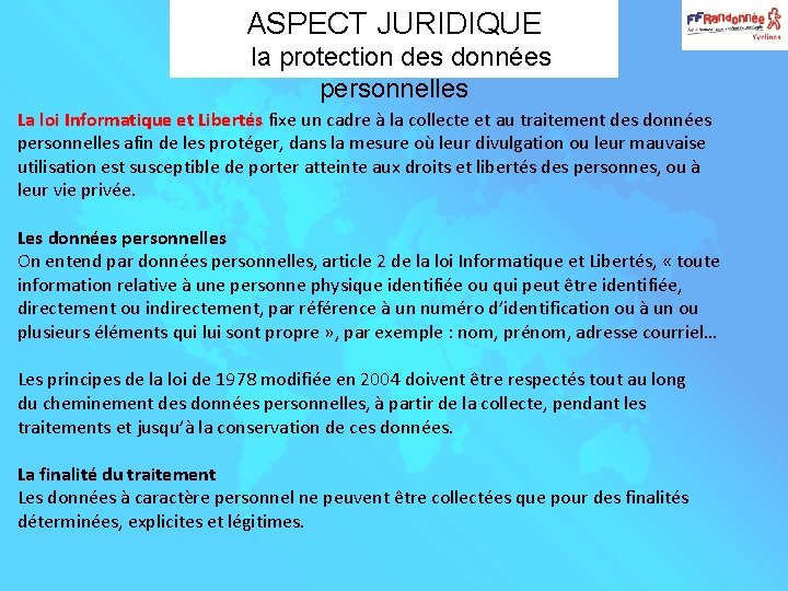 ASPECT JURIDIQUE la protection des données personnelles La loi Informatique et Libertés fixe un