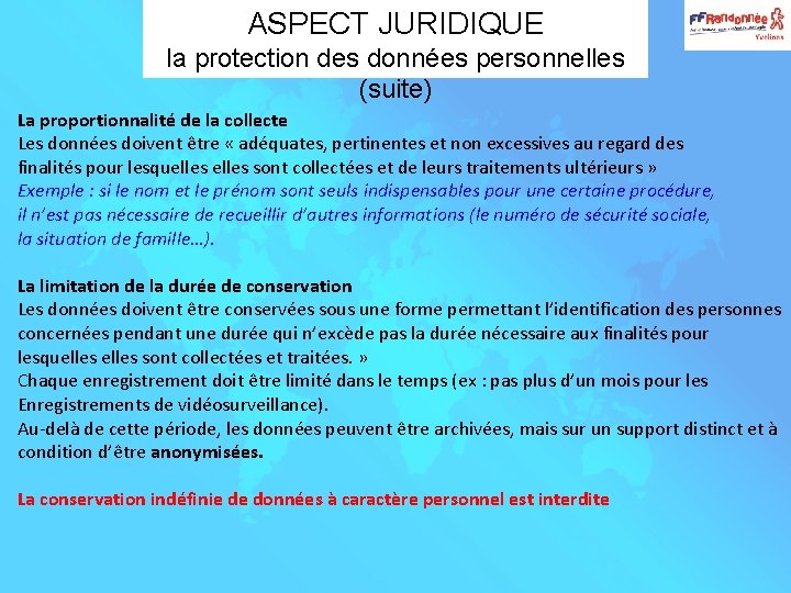 ASPECT JURIDIQUE la protection des données personnelles (suite) La proportionnalité de la collecte Les