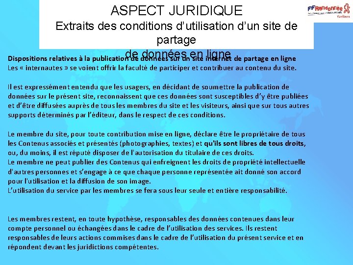 ASPECT JURIDIQUE Extraits des conditions d’utilisation d’un site de partage données ligne de partage