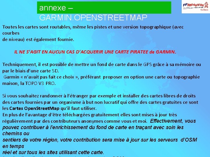 annexe – GARMIN. OPENSTREETMAP Toutes les cartes sont routables, même les pistes et une