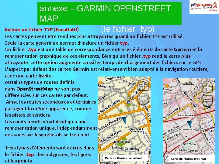 annexe – GARMIN. OPENSTREET MAP Inclure un fichier TYP (Facultatif) (le fichier. typ) Les