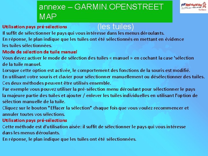 annexe – GARMIN. OPENSTREET MAP Utilisation pays pré-sélections (les tuiles) Il suffit de sélectionner