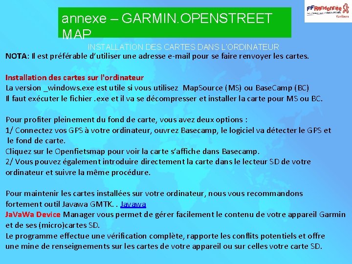 annexe – GARMIN. OPENSTREET MAP INSTALLATION DES CARTES DANS L’ORDINATEUR NOTA: Il est préférable