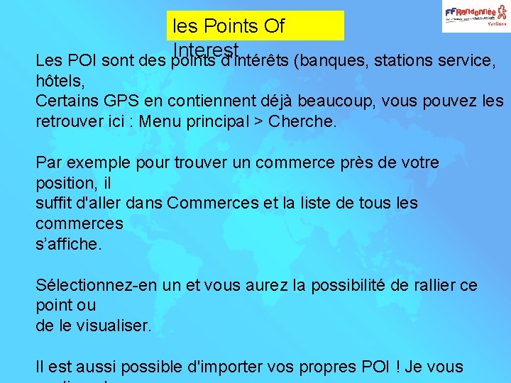 les Points Of Interest Les POI sont des points d'intérêts (banques, stations service, hôtels,