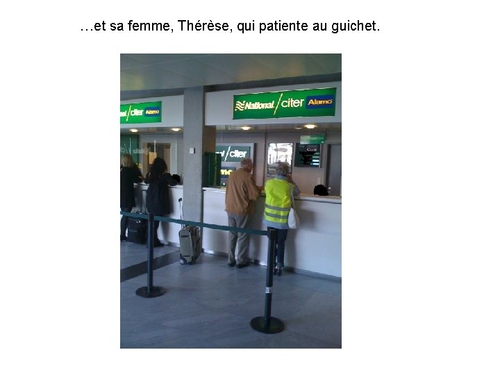 …et sa femme, Thérèse, qui patiente au guichet. 