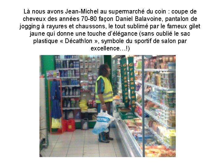 Là nous avons Jean-Michel au supermarché du coin : coupe de cheveux des années