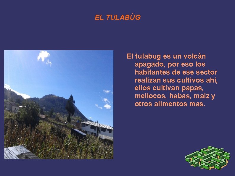 EL TULABÙG El tulabug es un volcàn apagado, por eso los habitantes de ese