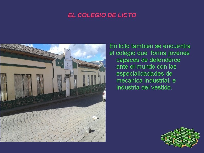 EL COLEGIO DE LICTO En licto tambien se encuentra el colegio que forma jovenes