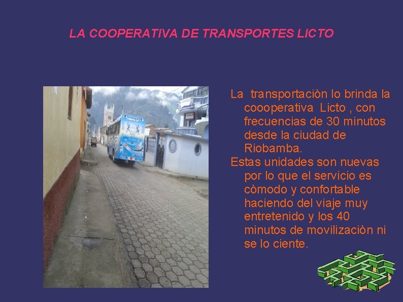 LA COOPERATIVA DE TRANSPORTES LICTO La transportaciòn lo brinda la coooperativa Licto , con