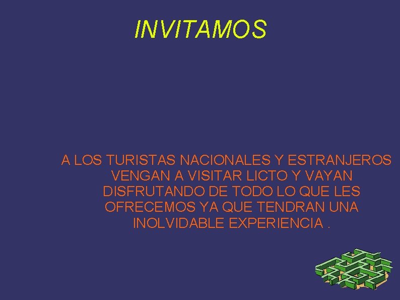 INVITAMOS A LOS TURISTAS NACIONALES Y ESTRANJEROS VENGAN A VISITAR LICTO Y VAYAN DISFRUTANDO