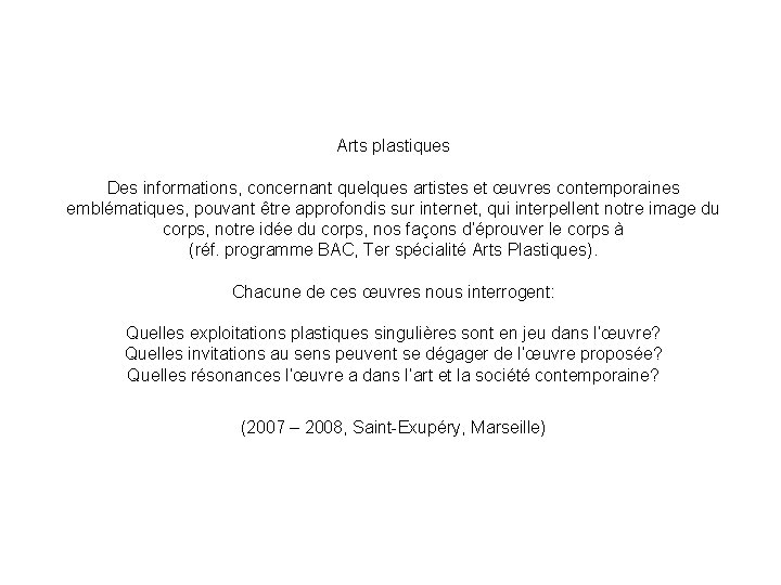 Arts plastiques Des informations, concernant quelques artistes et œuvres contemporaines emblématiques, pouvant être approfondis