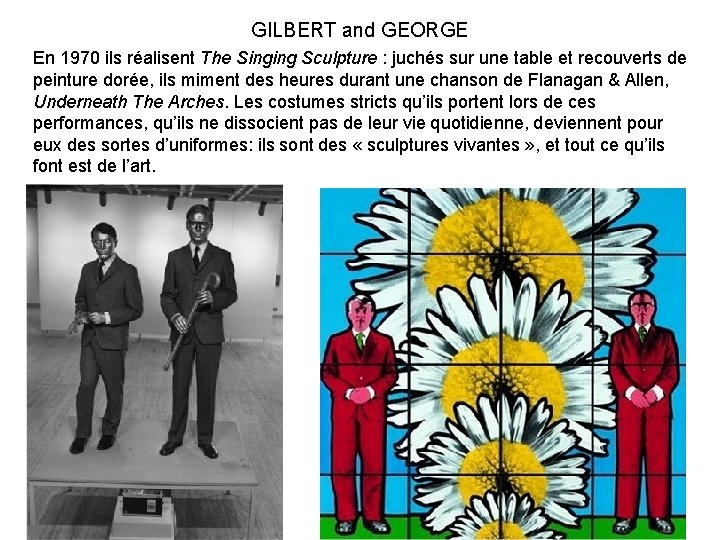 GILBERT and GEORGE En 1970 ils réalisent The Singing Sculpture : juchés sur une