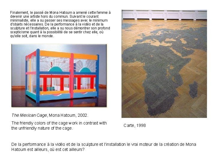 Finalement, le passé de Mona Hatoum a amené cette femme à devenir une artiste