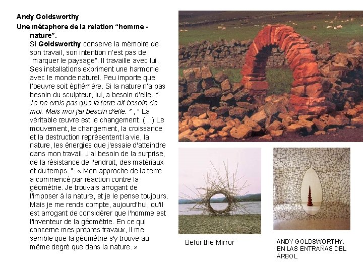 Andy Goldsworthy Une métaphore de la relation “homme nature”. Si Goldsworthy conserve la mémoire