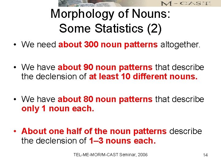 Morphology of Nouns: Some Statistics (2) • We need about 300 noun patterns altogether.