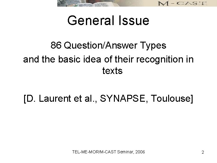 General Issue 86 Question/Answer Types and the basic idea of their recognition in texts