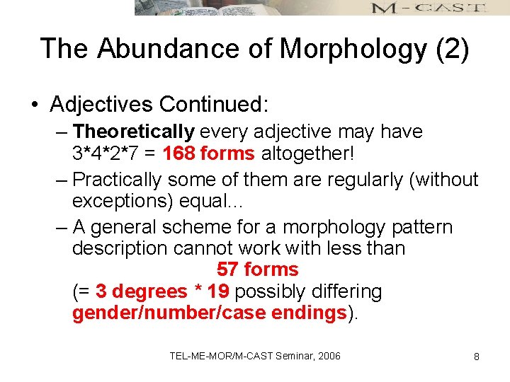 The Abundance of Morphology (2) • Adjectives Continued: – Theoretically every adjective may have