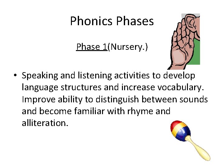 Phonics Phase 1(Nursery. ) • Speaking and listening activities to develop language structures and Phonics Phase 1(Nursery. ) • Speaking and listening activities to develop language structures and