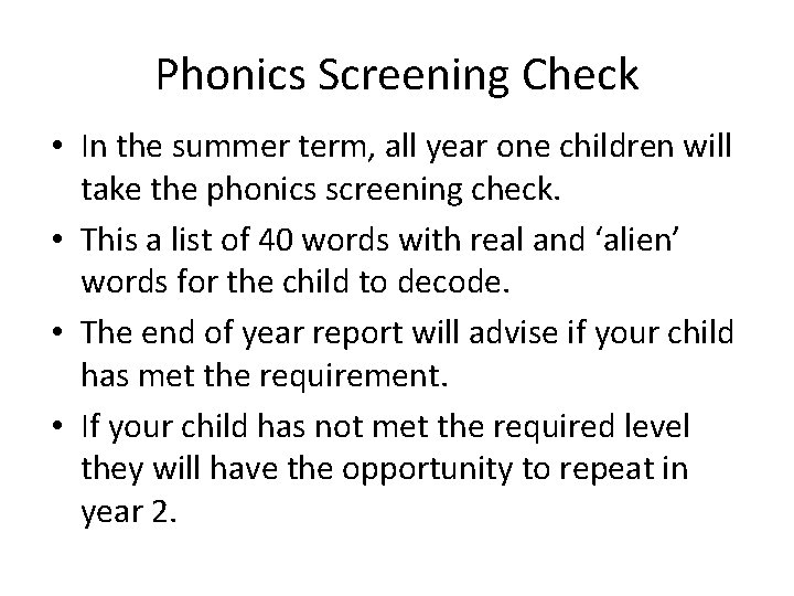 Phonics Screening Check • In the summer term, all year one children will take Phonics Screening Check • In the summer term, all year one children will take