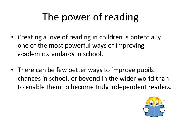 The power of reading • Creating a love of reading in children is potentially The power of reading • Creating a love of reading in children is potentially
