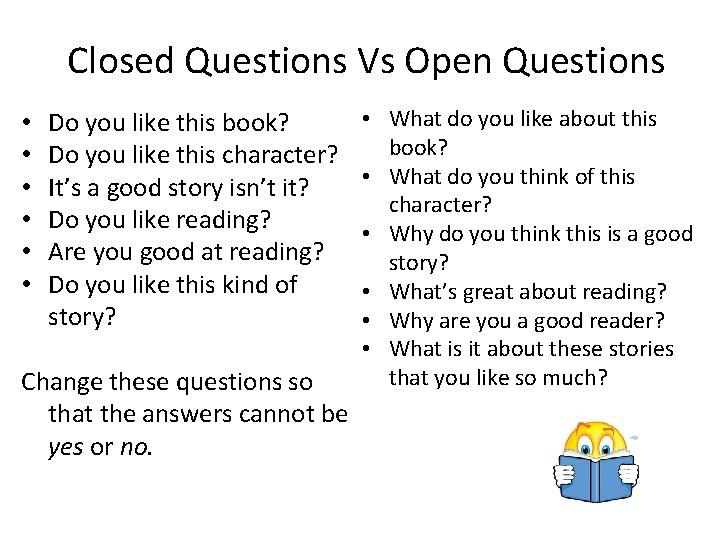 Closed Questions Vs Open Questions • • • Do you like this book? Do Closed Questions Vs Open Questions • • • Do you like this book? Do