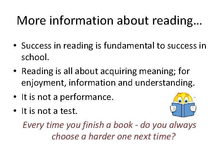 More information about reading… • Success in reading is fundamental to success in school. More information about reading… • Success in reading is fundamental to success in school.