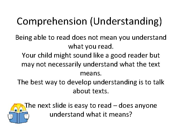 Comprehension (Understanding) Being able to read does not mean you understand what you read. Comprehension (Understanding) Being able to read does not mean you understand what you read.