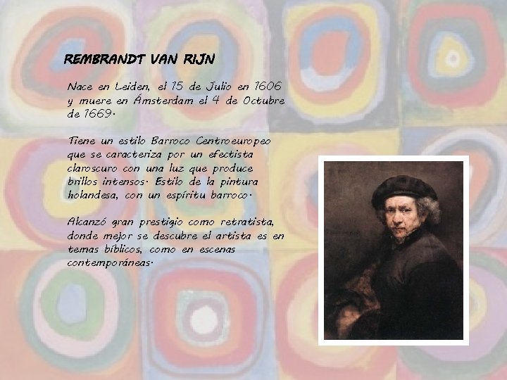 REMBRANDT VAN RIJN Nace en Leiden, el 15 de Julio en 1606 y muere