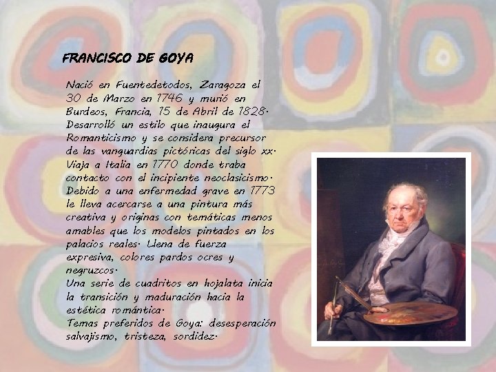 FRANCISCO DE GOYA Nació en Fuentedetodos, Zaragoza el 30 de Marzo en 1746 y
