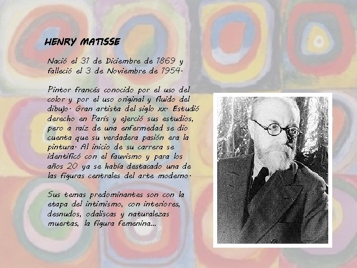 HENRY MATISSE Nació el 31 de Diciembre de 1869 y falleció el 3 de