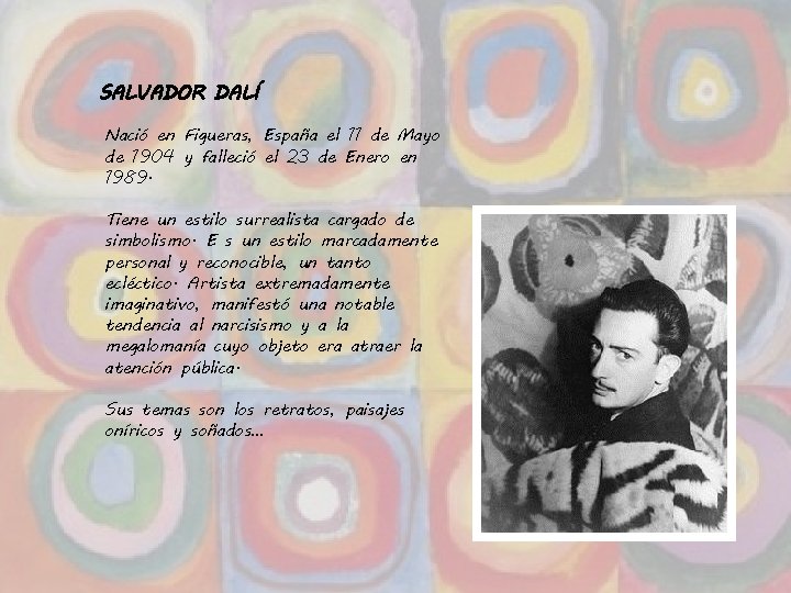 SALVADOR DALÍ Nació en Figueras, España el 11 de Mayo de 1904 y falleció