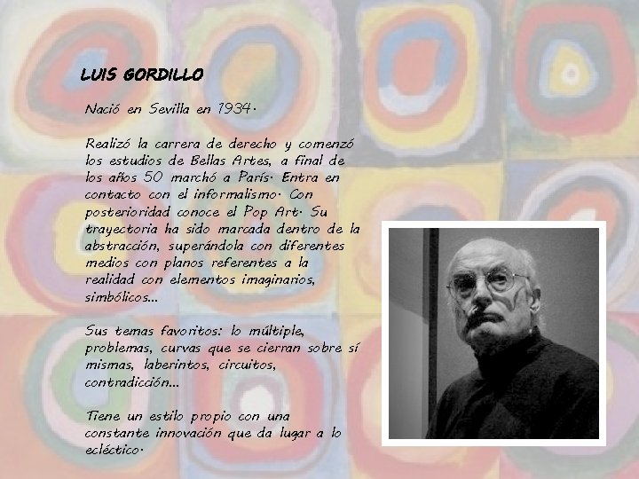 LUIS GORDILLO Nació en Sevilla en 1934. Realizó la carrera de derecho y comenzó
