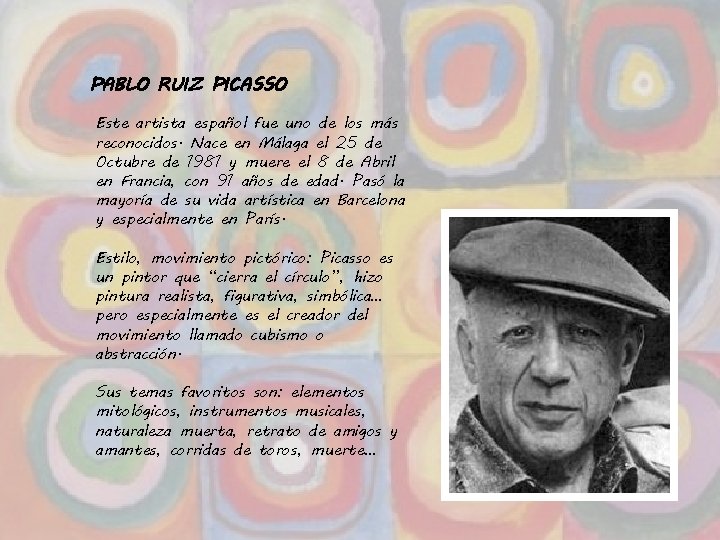 PABLO RUIZ PICASSO Este artista español fue uno de los más reconocidos. Nace en