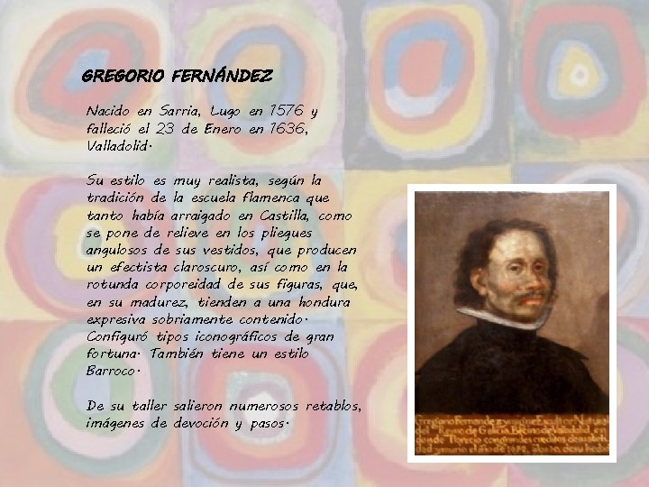 GREGORIO FERNÁNDEZ Nacido en Sarria, Lugo en 1576 y falleció el 23 de Enero